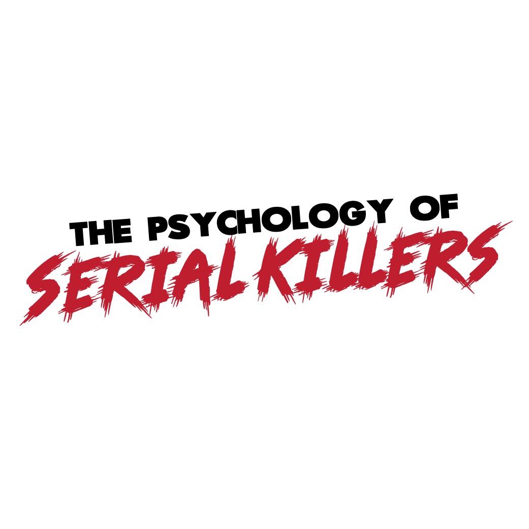 The Psychology of Serial Killers